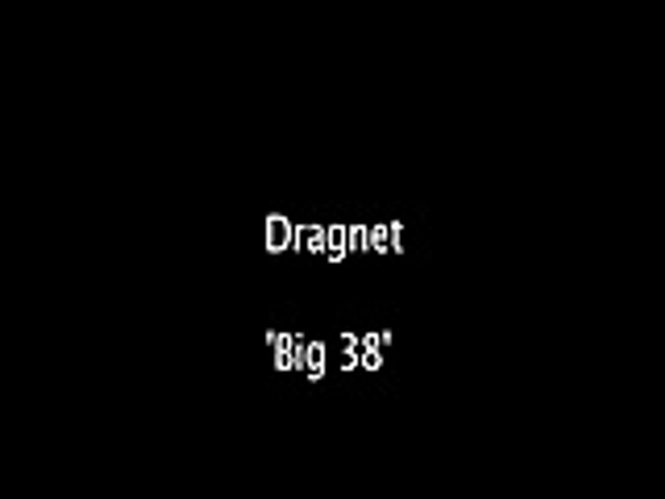 Dragnet 'Big 38' OTR