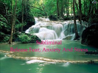 Release Fear,Anxiety And Stress Subliminal