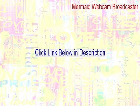Mermaid Webcam Broadcaster Serial - Mermaid Webcam Broadcaster