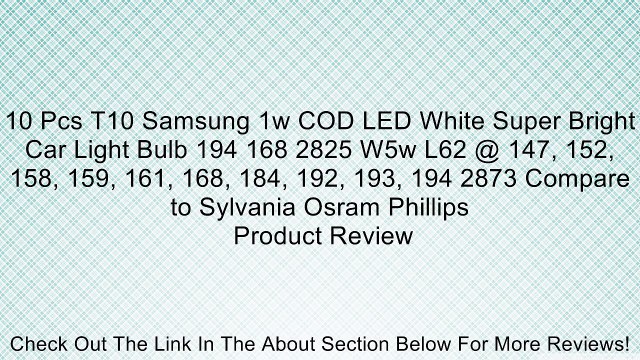 10 Pcs T10 Samsung 1w COD LED White Super Bright Car Light Bulb 194 168 2825 W5w L62 @ 147, 152, 158, 159, 161, 168, 184, 192, 193, 194 2873 Compare to Sylvania Osram Phillips Review