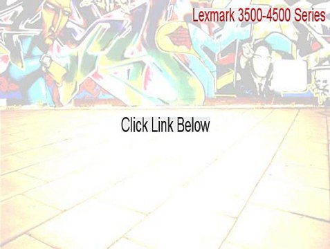 Lexmark 3500-4500 Series Serial - Download Here [2015]