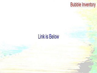 Bubble Inventory Serial [Instant Download]