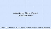 Jobe Shorty Alpha Wetsuit Review