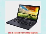 Acer Aspire E5-521 Notebook AMD E2-Series E2-6110 (1.50GHz) Quad Core 4GB Memory 500GB HDD