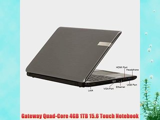 Gateway Quad-Core 4GB 1TB 15.6 Touch Notebook
