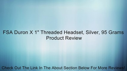 FSA Duron X 1" Threaded Headset, Silver, 95 Grams Review
