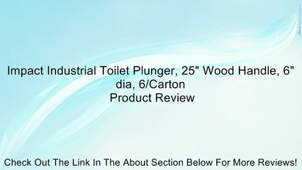 Impact Industrial Toilet Plunger, 25" Wood Handle, 6" dia, 6/Carton Review