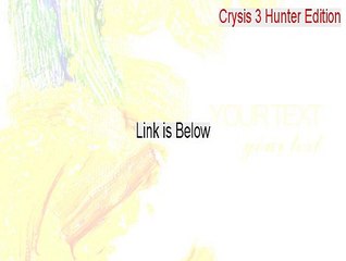 Crysis 3 Hunter Edition Key Gen [Download Now]