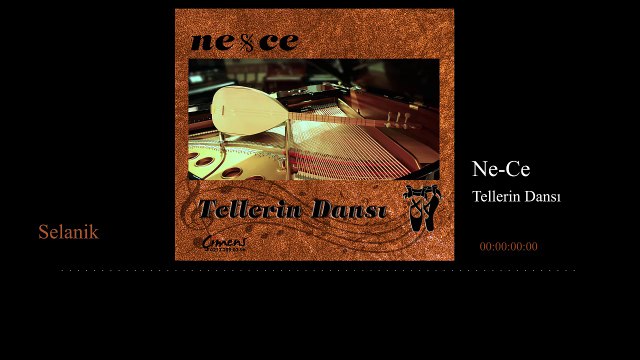 Ne-Ce / Selanik ( Çalın Davulları Çaydan Aşağı )