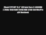 ZBook F2P51UT 15.5 LED Intel Core i7-4800MQ 2.70GHz 16GB RAM 750GB HDD 32GB SSD Win7Pro x64