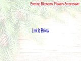 Evening Blossoms Flowers Screensaver Serial [Evening Blossoms Flowers Screensaver 2015]