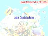 Holeesoft Blu-ray DVD to PSP Ripper Cracked (Download Here 2015)