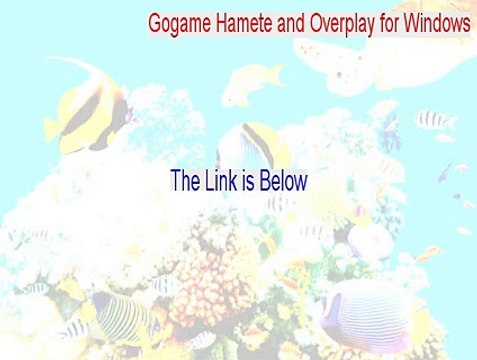 Gogame Hamete and Overplay for Windows Key Gen [Download Here]