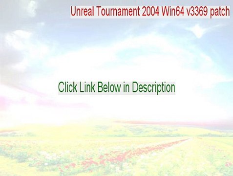 Unreal Tournament 2004 Win64 v3369 patch Full [Download Here]