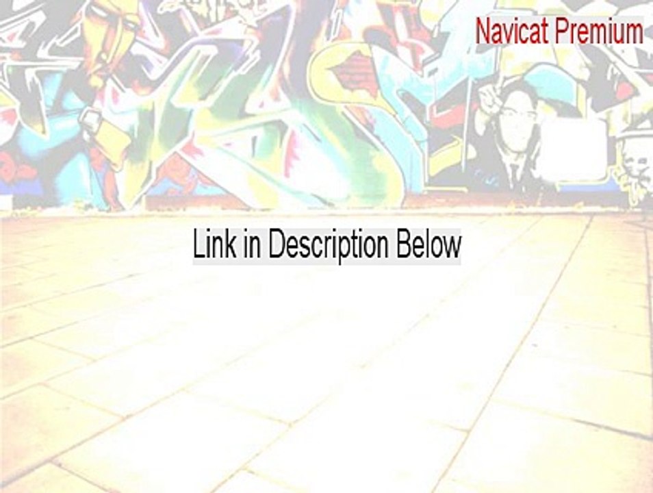 Navicat Premium (Multiple Databases GUI) (64-bit) Key Gen - Download Now [2015]