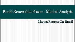 Brazil Renewable Power - Market Analysis and Forecast till 2030