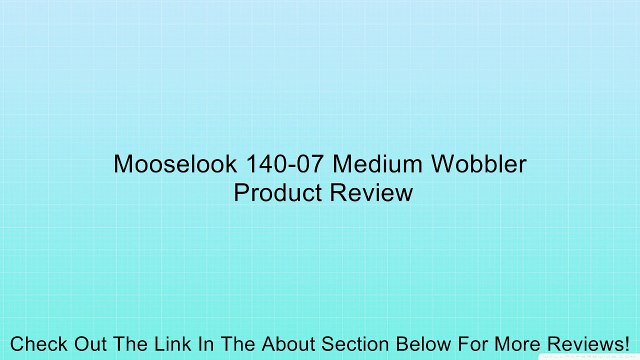 Mooselook 140-07 Medium Wobbler Review
