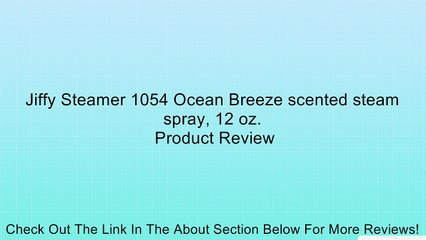 Jiffy Steamer 1054 Ocean Breeze scented steam spray, 12 oz. Review