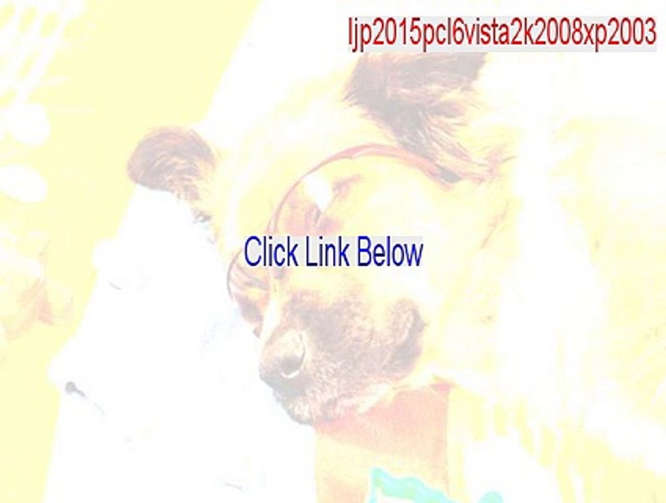ljp2015pcl6vista2k2008xp2003.exe Cracked (Download Now)