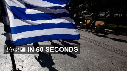 FirstFT – US stocks, Greece and HSBC