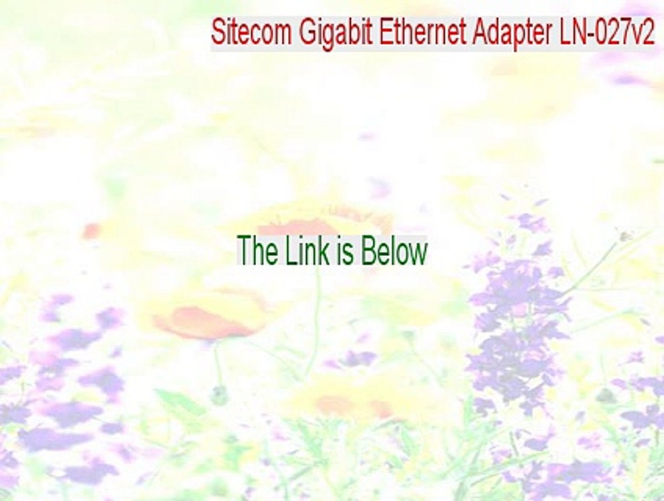 Sitecom Gigabit Ethernet Adapter LN-027v2 Keygen (sitecom gigabit ethernet adapter ln-027v2 drivers)