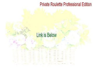Private Roulette Professional Edition Key Gen [Instant Download 2015]