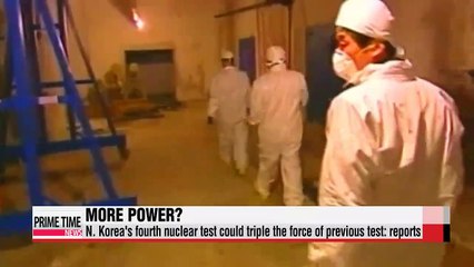 N. Korea's fourth nuclear test will be more powerful than its predecessors: reports