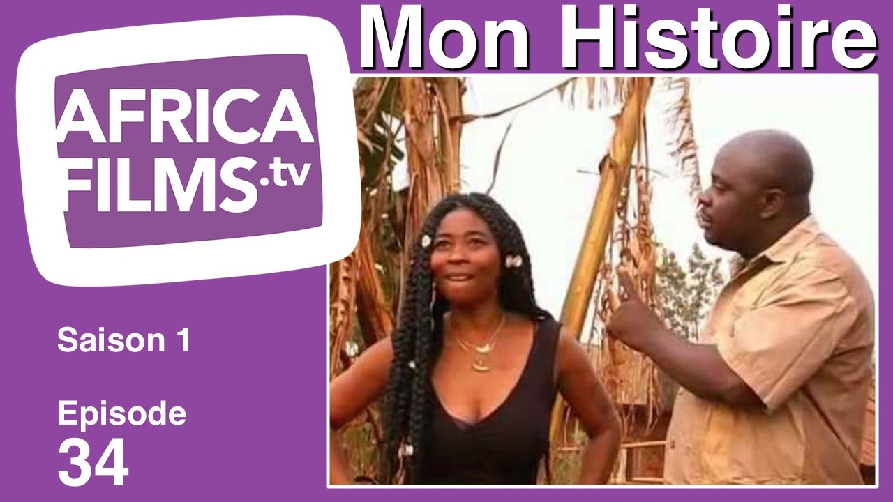 MON HISTOIRE EP 34 - Série TV complète en streaming gratuit - Cameroun