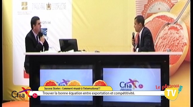Emission TV CFIA Maroc 2014 - Sucess stories, comment réussir à l'international? Trouver la bonne équation entre exportation et compétitivité.