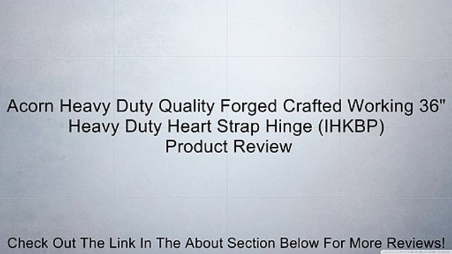 Acorn Heavy Duty Quality Forged Crafted Working 36 Heavy Duty Heart Strap Hinge (IHKBP) Review