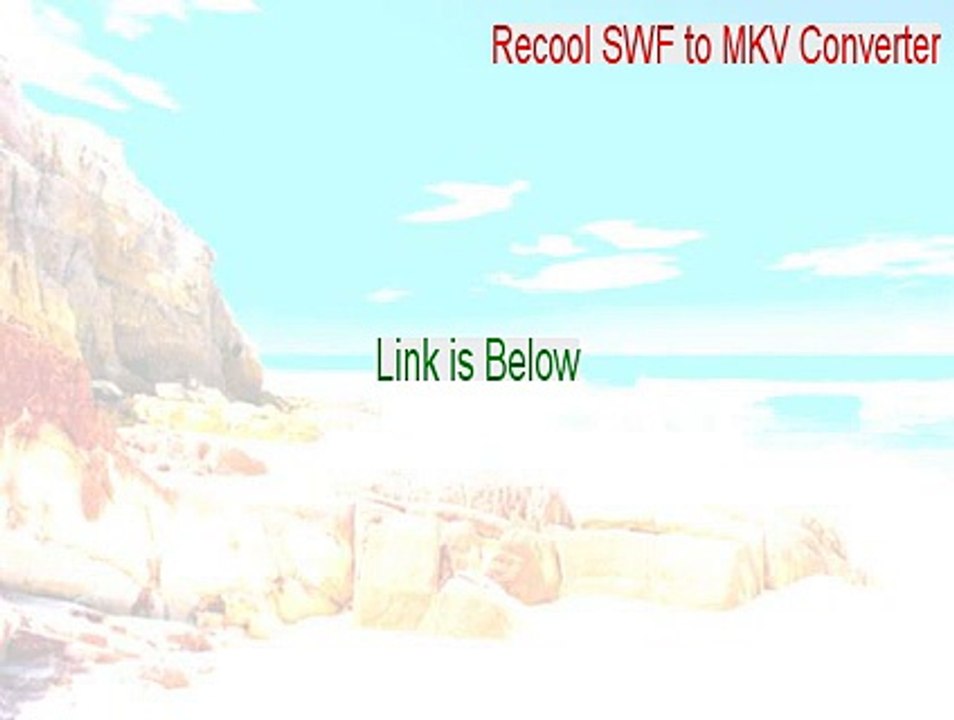 Recool SWF to MKV Converter Serial [Recool SWF to MKV Converterrecool swf to mkv converter]