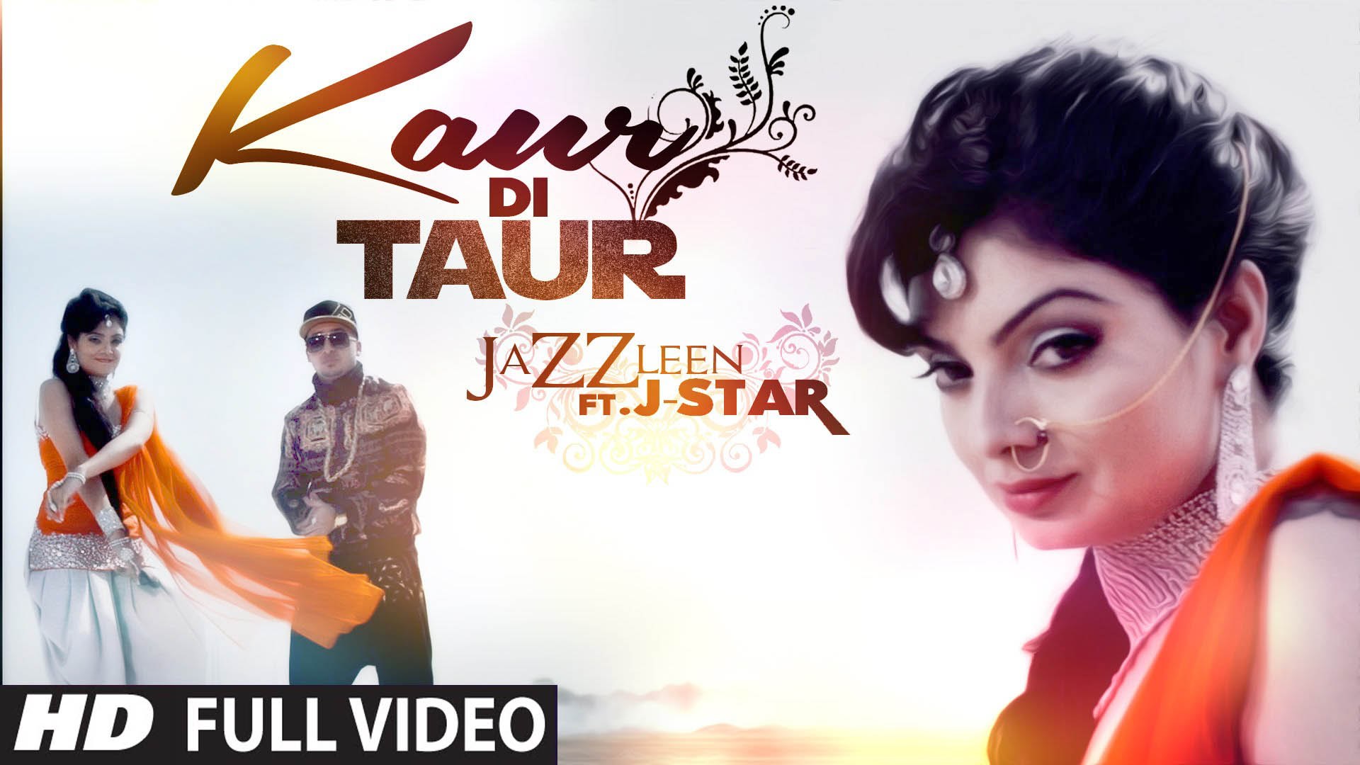 1920px x 1080px - Kaur Di Taur (Full Video) Jazzleen Ft. J Star | Hot & Sexy New Punjabi Song  2015 HD - video Dailymotion