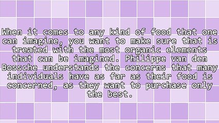 Philippe Van Den Bossche Understands Organic Products