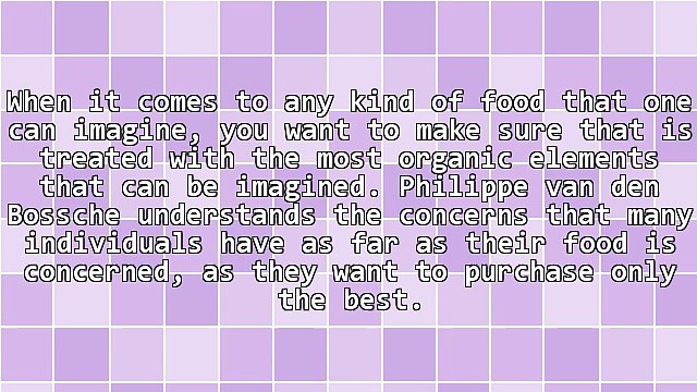 Philippe Van Den Bossche Understands Organic Products