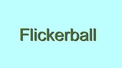 How to Pronounce Flickerball (Urban Slang Word)