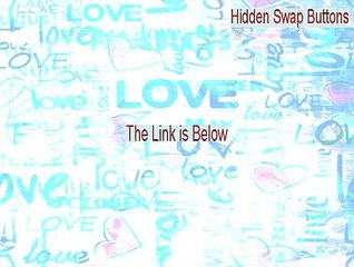 Hidden Swap Buttons Full Download (Hidden Swap Buttons 2015)