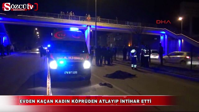 Evden kaçan kadın köprüden atlayıp intihar etti