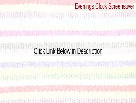 Evenings Clock Screensaver Keygen - Download Here