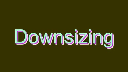 How to Pronounce Downsizing