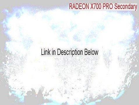 RADEON X700 PRO Secondary Full (Download Here)