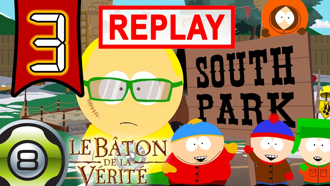 South Park : Le Bâton de la Vérité - Ep.3 - Replay du 25.02.15