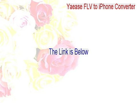Yaease FLV to iPhone Converter Keygen - Download Now (2015)