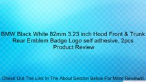 BMW Black White 82mm 3.23 inch Hood Front & Trunk Rear Emblem Badge Logo self adhesive, 2pcs Review