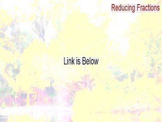 Reducing Fractions Full Download (Legit Download 2015)