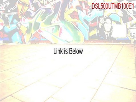 DSL500UTMB100E1.zip Key Gen - Download Here (2015)