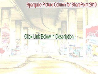 Sparqube Picture Column for SharePoint 2010 Cracked [Download Now 2015]