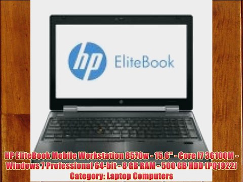 HP EliteBook Mobile Workstation 8570w - 15.6 - Core I7 3610QM - Windows 7 Professional 64-bit