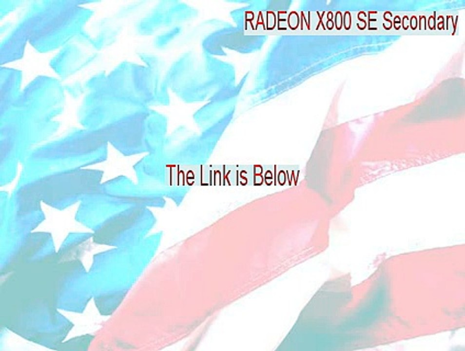RADEON X800 SE Secondary Download [Download Here]