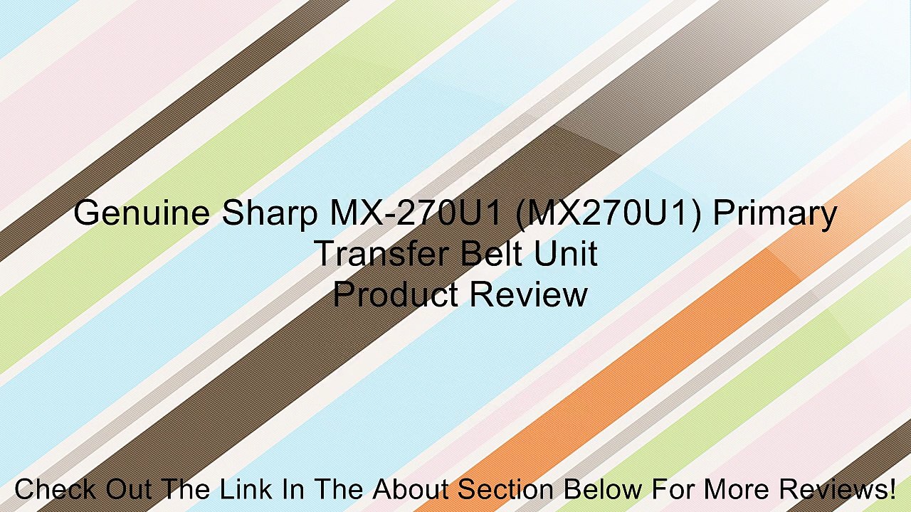 Genuine Sharp MX-270U1 (MX270U1) Primary Transfer Belt Unit Review