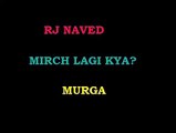 Latest Mirchi Murga | Mirch Lagi Kea | Radio Mirchi Murga | Rj Naved
